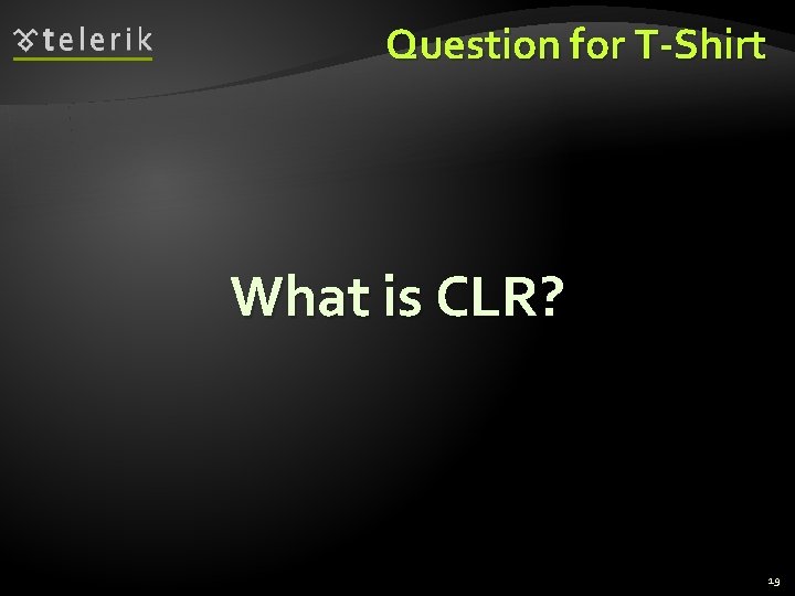 Question for T-Shirt What is CLR? 19 