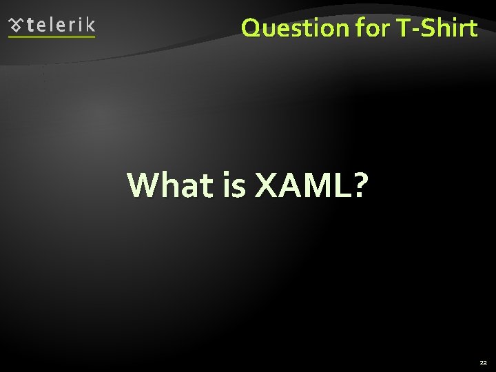 Question for T-Shirt What is XAML? 22 