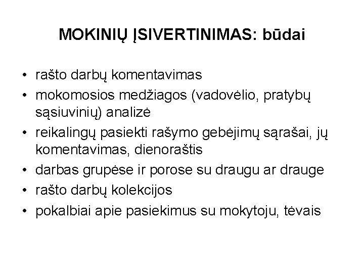 MOKINIŲ ĮSIVERTINIMAS: būdai • rašto darbų komentavimas • mokomosios medžiagos (vadovėlio, pratybų sąsiuvinių) analizė