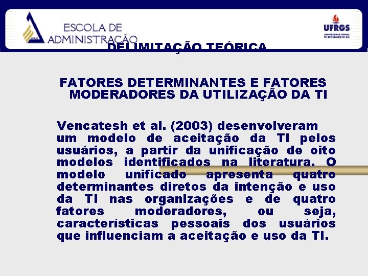 DELIMITAÇÃO TEÓRICA FATORES DETERMINANTES E FATORES MODERADORES DA UTILIZAÇÃO DA TI Vencatesh et al.