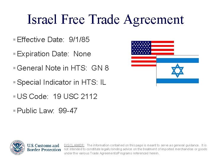 Israel Free Trade Agreement § Effective Date: 9/1/85 § Expiration Date: None § General