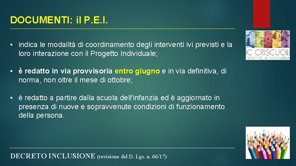 DOCUMENTI: il P. E. I. • indica le modalità di coordinamento degli interventi ivi