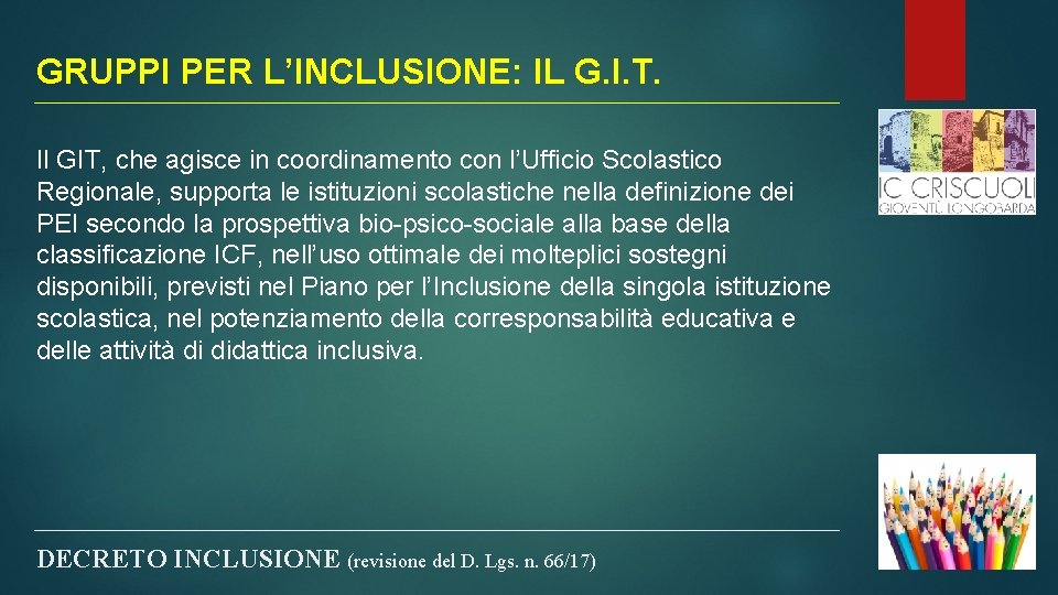 GRUPPI PER L’INCLUSIONE: IL G. I. T. Il GIT, che agisce in coordinamento con