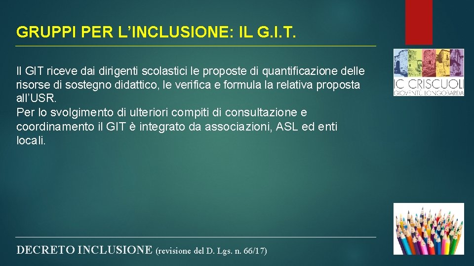 GRUPPI PER L’INCLUSIONE: IL G. I. T. Il GIT riceve dai dirigenti scolastici le