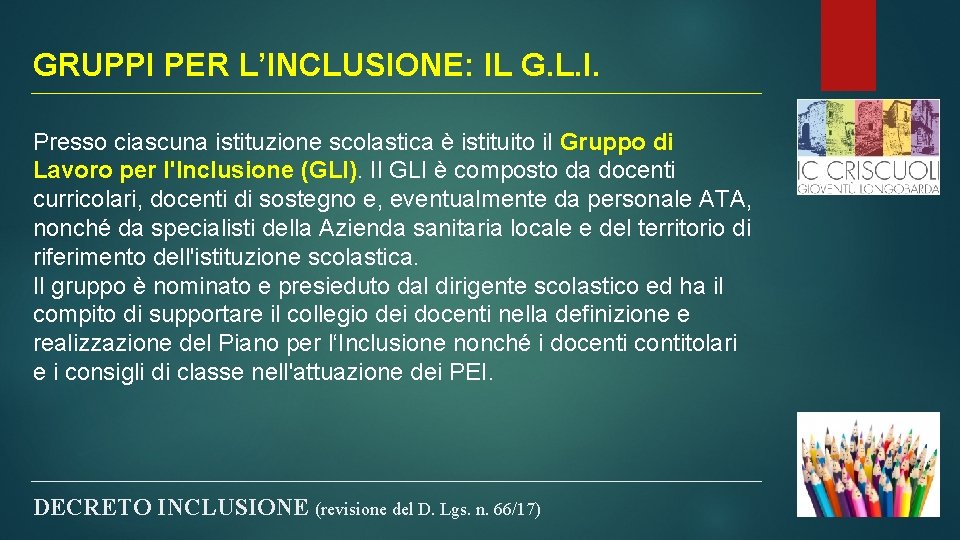 GRUPPI PER L’INCLUSIONE: IL G. L. I. Presso ciascuna istituzione scolastica è istituito il