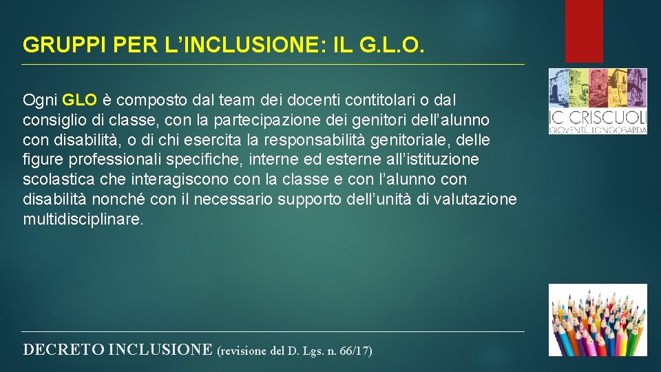 GRUPPI PER L’INCLUSIONE: IL G. L. O. Ogni GLO è composto dal team dei