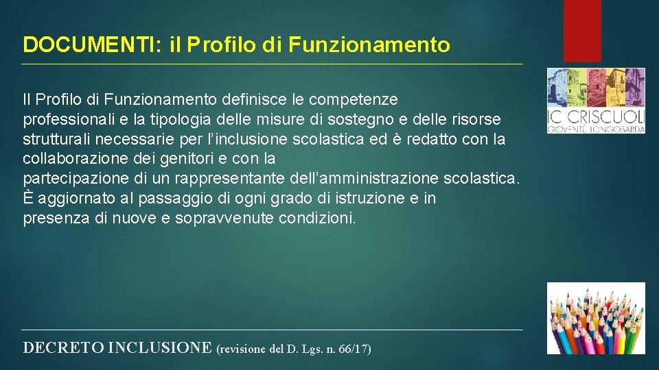 DOCUMENTI: il Profilo di Funzionamento Il Profilo di Funzionamento definisce le competenze professionali e