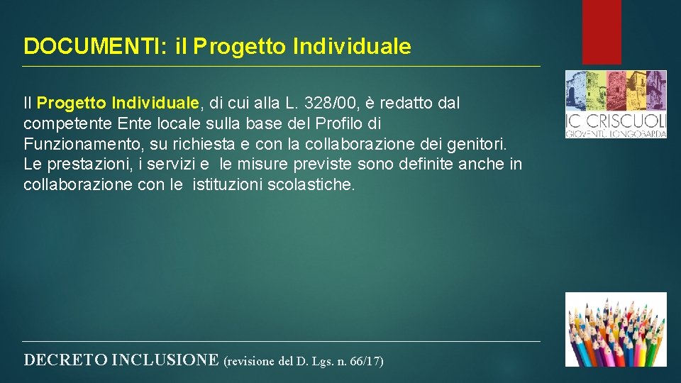 DOCUMENTI: il Progetto Individuale Il Progetto Individuale, di cui alla L. 328/00, è redatto