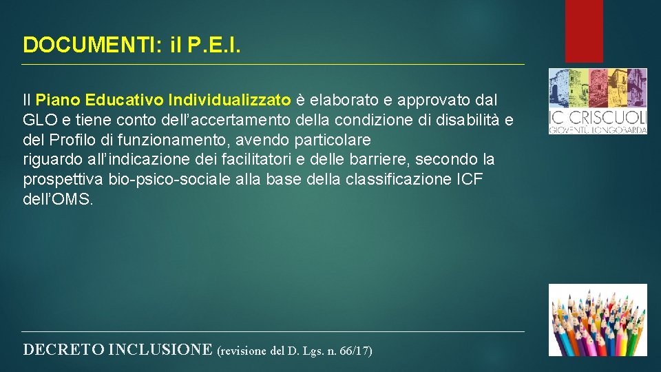 DOCUMENTI: il P. E. I. Il Piano Educativo Individualizzato è elaborato e approvato dal