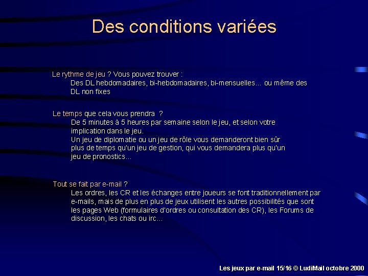 Des conditions variées Le rythme de jeu ? Vous pouvez trouver : Des DL