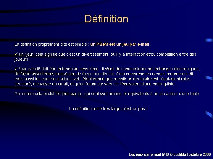 Définition La définition proprement dite est simple : un PBe. M est un jeu