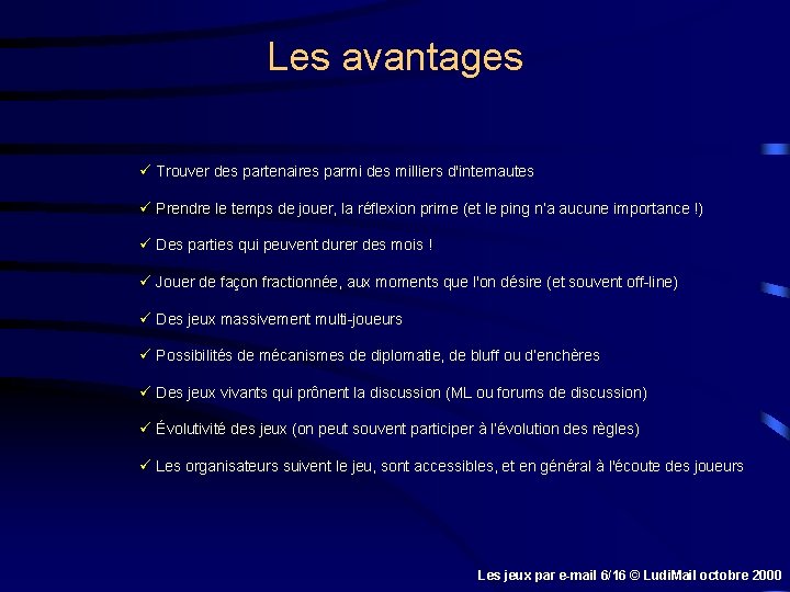 Les avantages ü Trouver des partenaires parmi des milliers d'internautes ü Prendre le temps