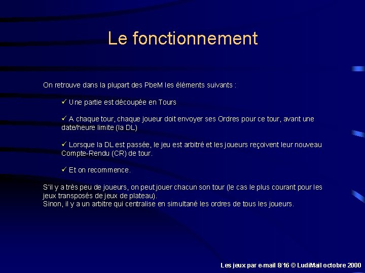 Le fonctionnement On retrouve dans la plupart des Pbe. M les éléments suivants :