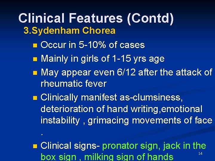 Clinical Features (Contd) 3. Sydenham Chorea Occur in 5 -10% of cases n Mainly