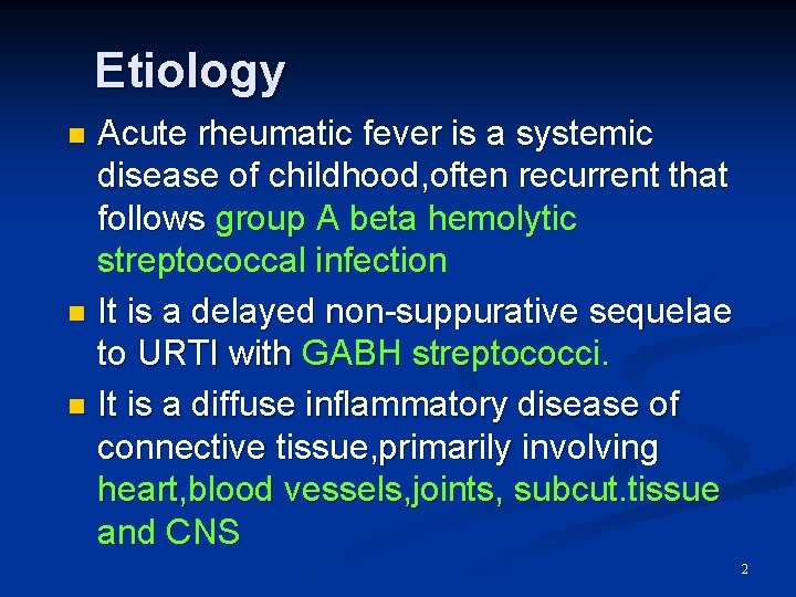 Etiology Acute rheumatic fever is a systemic disease of childhood, often recurrent that follows