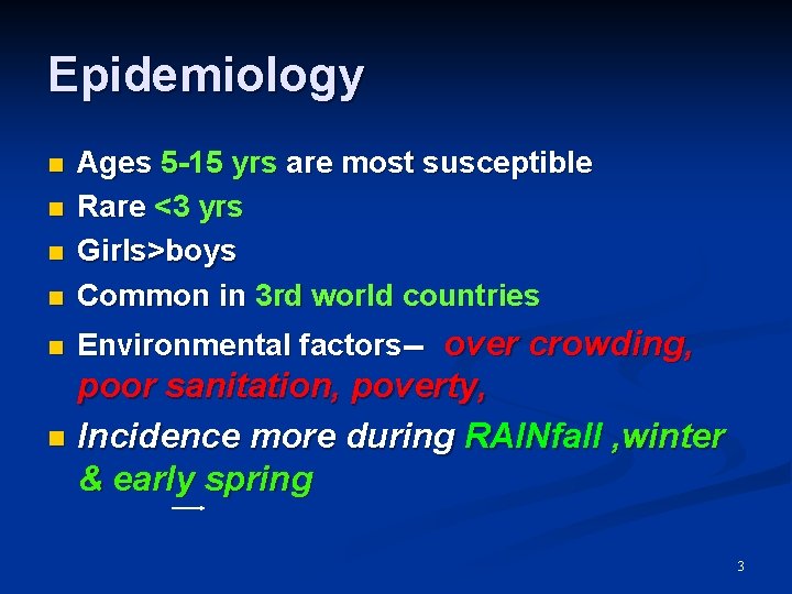 Epidemiology n Ages 5 -15 yrs are most susceptible Rare <3 yrs Girls>boys Common