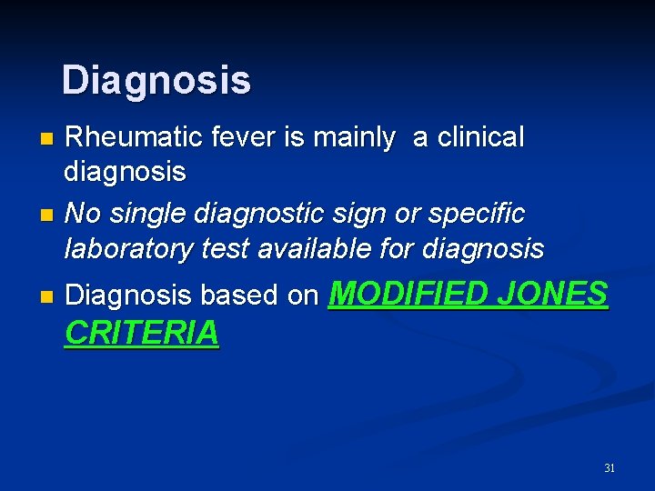 Diagnosis Rheumatic fever is mainly a clinical diagnosis n No single diagnostic sign or