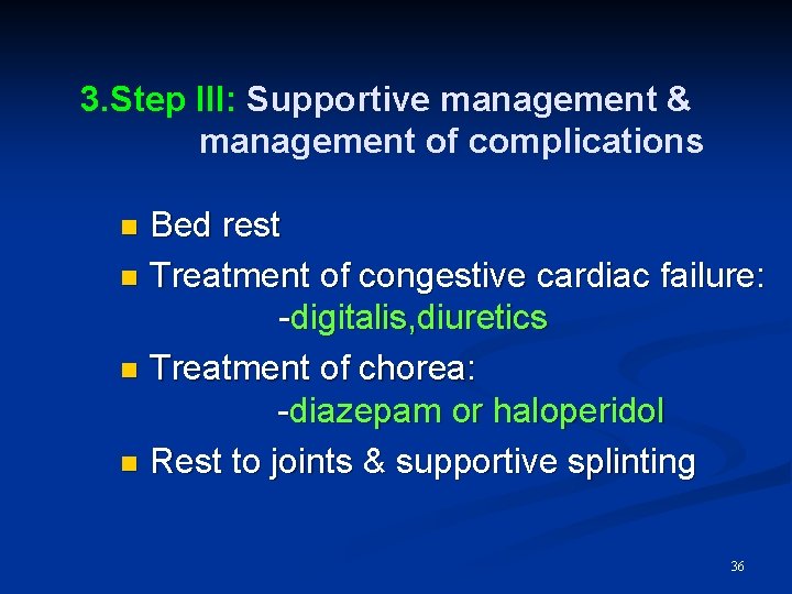 3. Step III: Supportive management & management of complications Bed rest n Treatment of