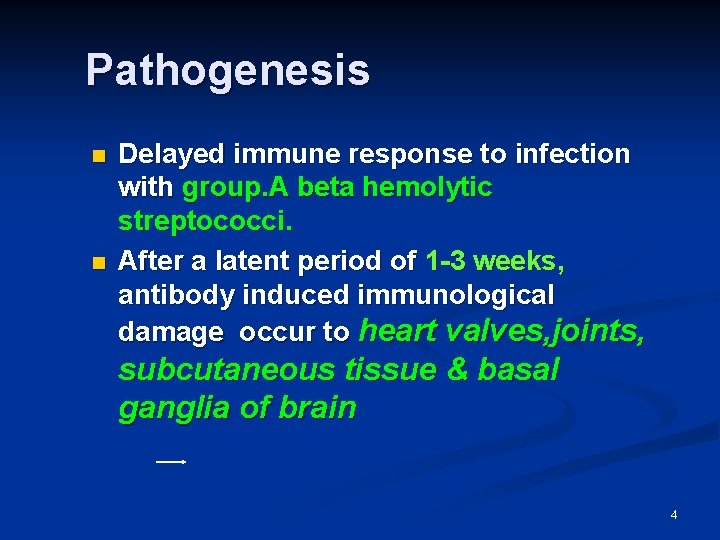 Pathogenesis n n Delayed immune response to infection with group. A beta hemolytic streptococci.
