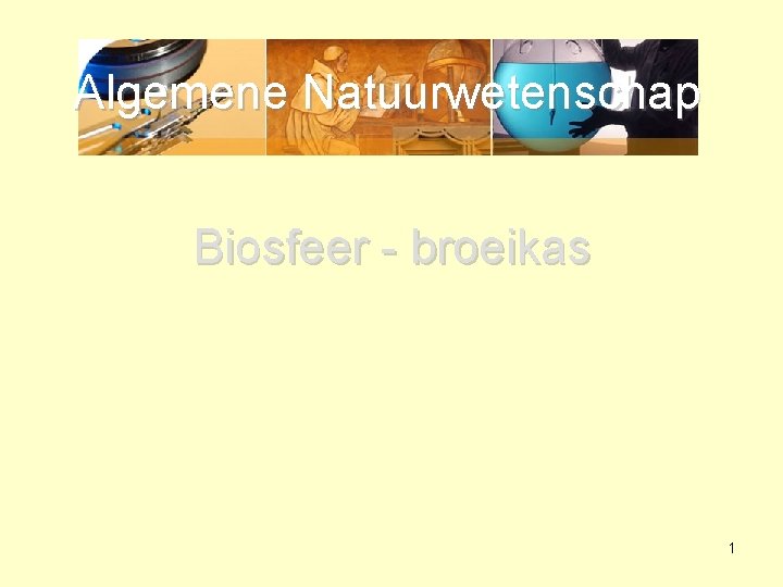 Algemene Natuurwetenschap Biosfeer - broeikas 1 