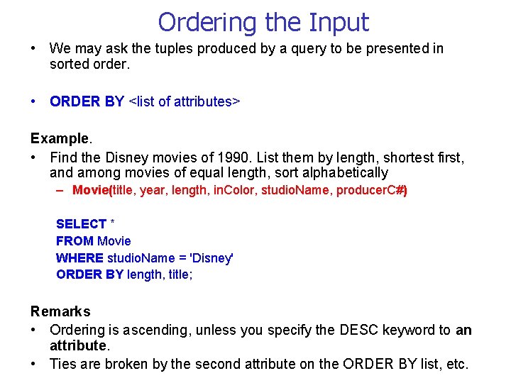 Ordering the Input • We may ask the tuples produced by a query to