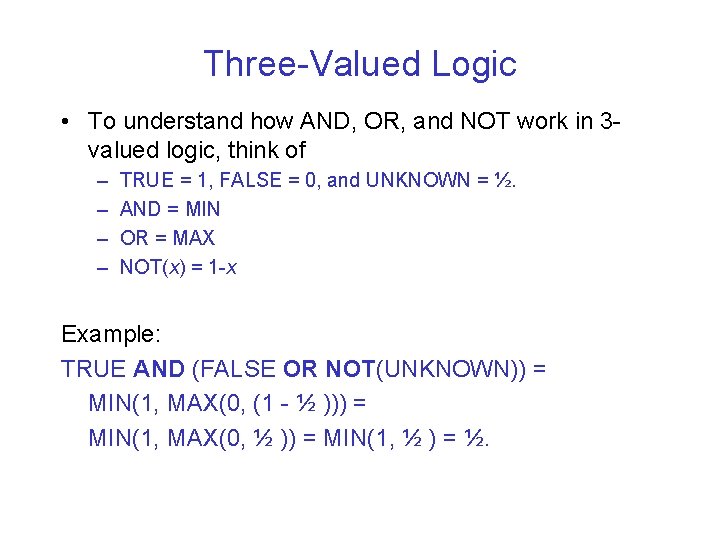 Three-Valued Logic • To understand how AND, OR, and NOT work in 3 valued