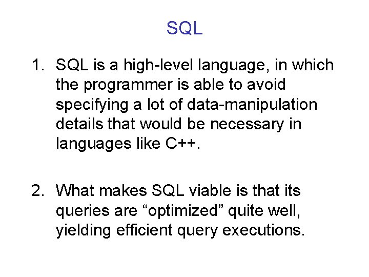 SQL 1. SQL is a high-level language, in which the programmer is able to