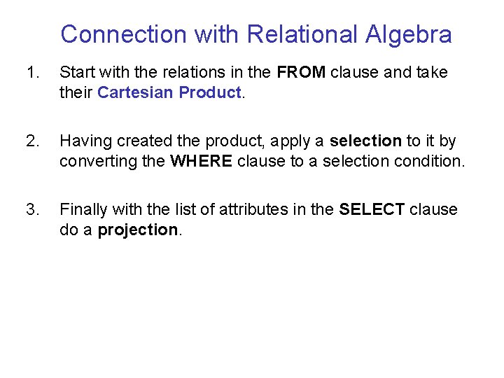 Connection with Relational Algebra 1. Start with the relations in the FROM clause and