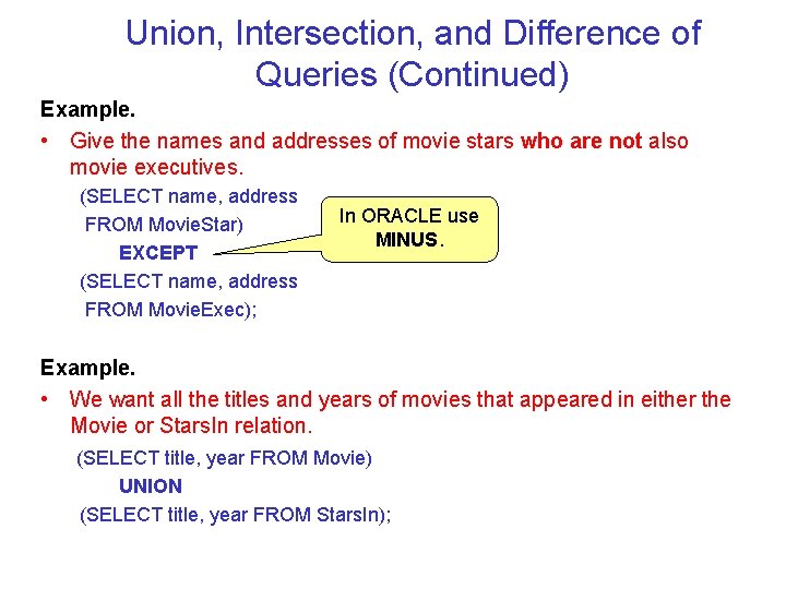 Union, Intersection, and Difference of Queries (Continued) Example. • Give the names and addresses