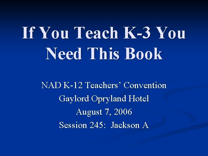 If You Teach K-3 You Need This Book NAD K-12 Teachers’ Convention Gaylord Opryland