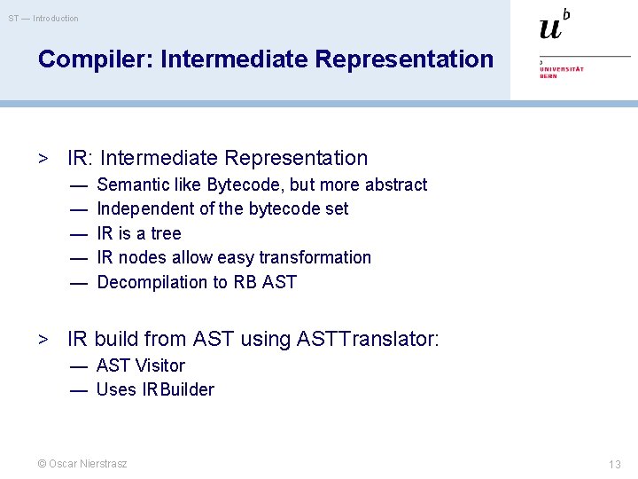 ST — Introduction Compiler: Intermediate Representation > IR: Intermediate Representation — Semantic like Bytecode,