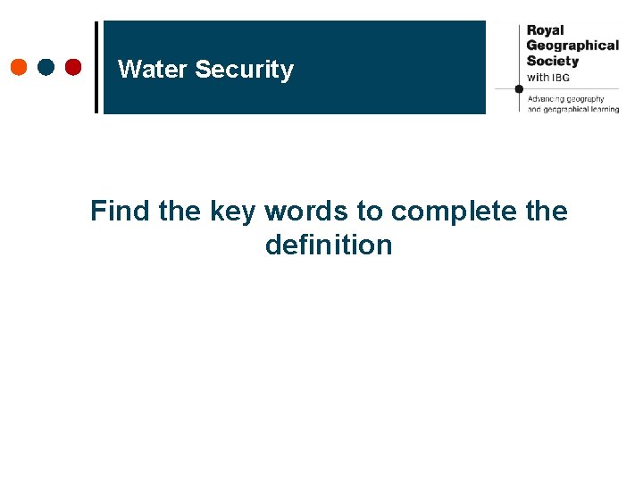 Water Security Find the key words to complete the definition 