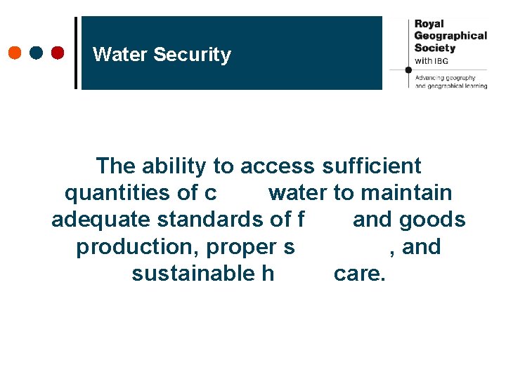 Water Security The ability to access sufficient quantities of clean water to maintain adequate