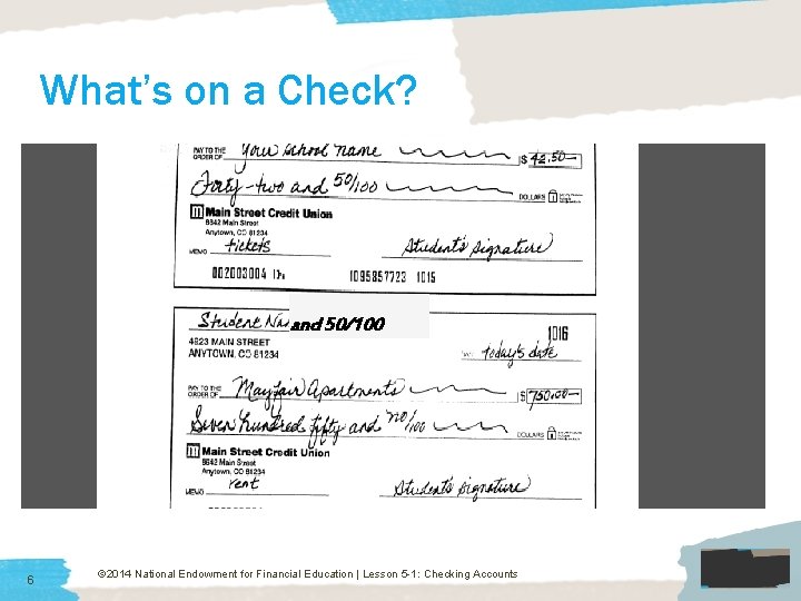 What’s on a Check? and 50/100 6 © 2014 National Endowment for Financial Education