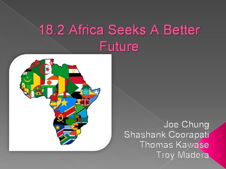 18. 2 Africa Seeks A Better Future Joe Chung Shashank Coorapati Thomas Kawase Troy