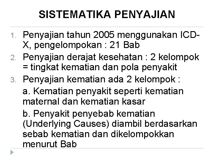 SISTEMATIKA PENYAJIAN 1. 2. 3. Penyajian tahun 2005 menggunakan ICDX, pengelompokan : 21 Bab