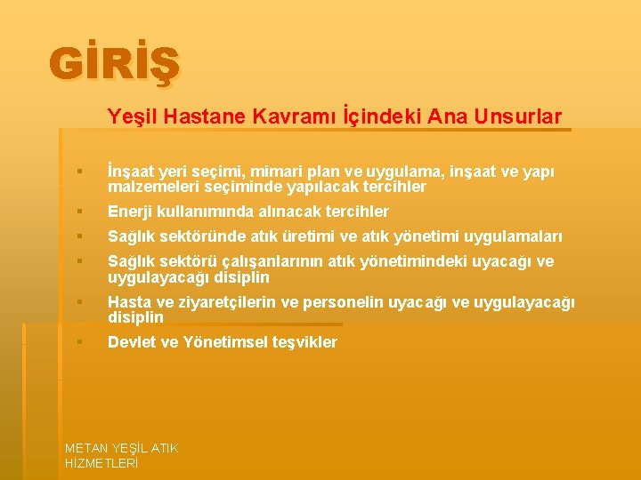 GİRİŞ Yeşil Hastane Kavramı İçindeki Ana Unsurlar § İnşaat yeri seçimi, mimari plan ve
