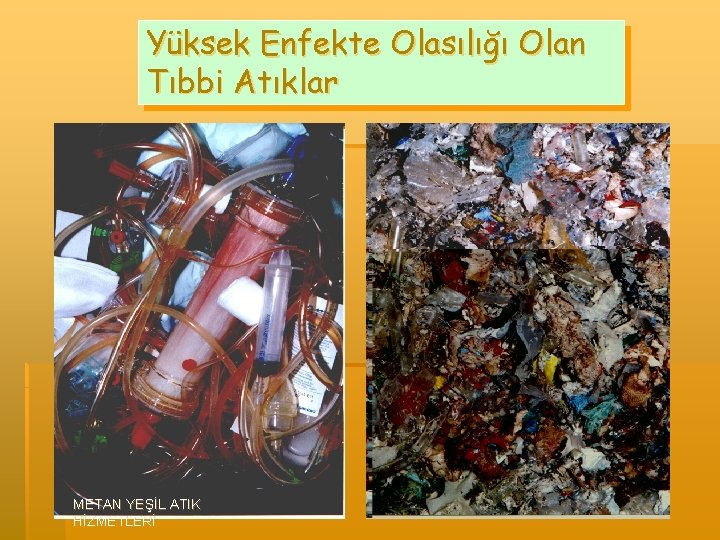 Yüksek Enfekte Olasılığı Olan Tıbbi Atıklar Déchets d ’activités de soins METAN YEŞİL ATIK