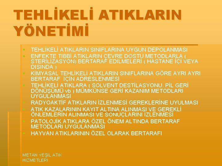 TEHLİKELİ ATIKLARIN YÖNETİMİ § TEHLİKELİ ATIKLARIN SINIFLARINA UYGUN DEPOLANMASI § ENFEKTE TIBBİ ATIKLARIN ÇEVRE