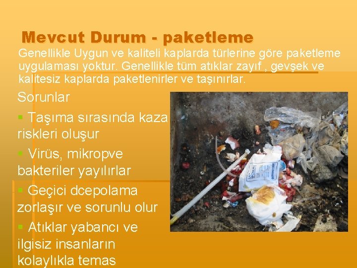 Mevcut Durum - paketleme Genellikle Uygun ve kaliteli kaplarda türlerine göre paketleme uygulaması yoktur.