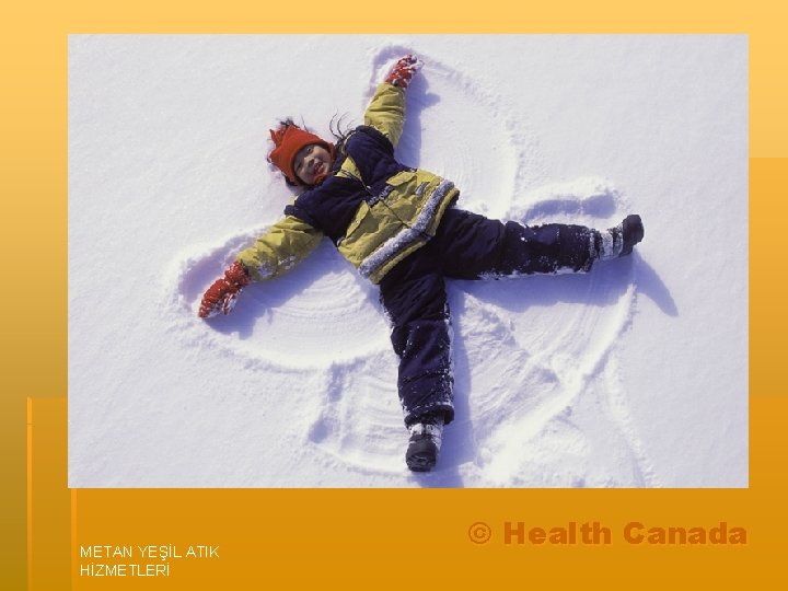 METAN YEŞİL ATIK HİZMETLERİ © Health Canada 