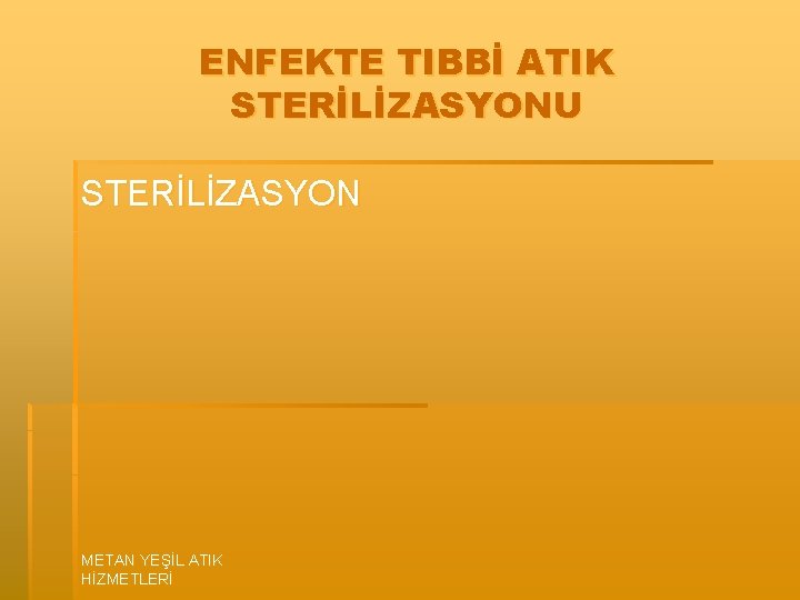 ENFEKTE TIBBİ ATIK STERİLİZASYONU STERİLİZASYON METAN YEŞİL ATIK HİZMETLERİ 