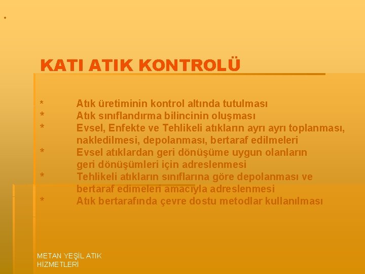  • KATI ATIK KONTROLÜ * * * Atık üretiminin kontrol altında tutulması Atık