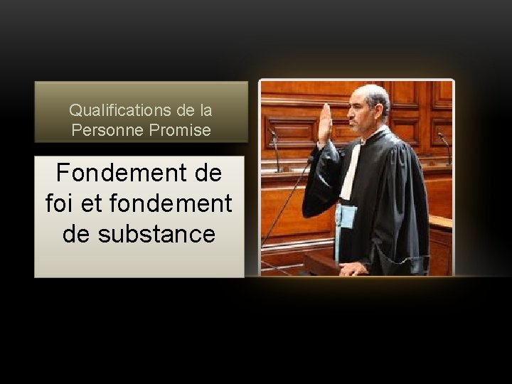 Qualifications de la Personne Promise Fondement de foi et fondement de substance Qualifications de la Personne Promise Fondement de foi et fondement de substance