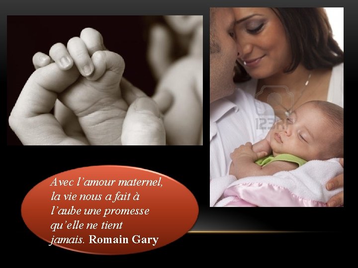 Avec l’amour maternel, la vie nous a fait à l’aube une promesse qu’elle ne Avec l’amour maternel, la vie nous a fait à l’aube une promesse qu’elle ne
