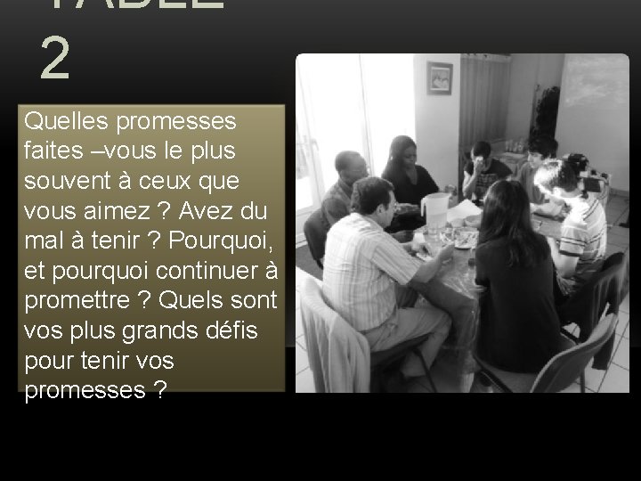 TABLE 2 Quelles promesses faites –vous le plus souvent à ceux que vous aimez TABLE 2 Quelles promesses faites –vous le plus souvent à ceux que vous aimez