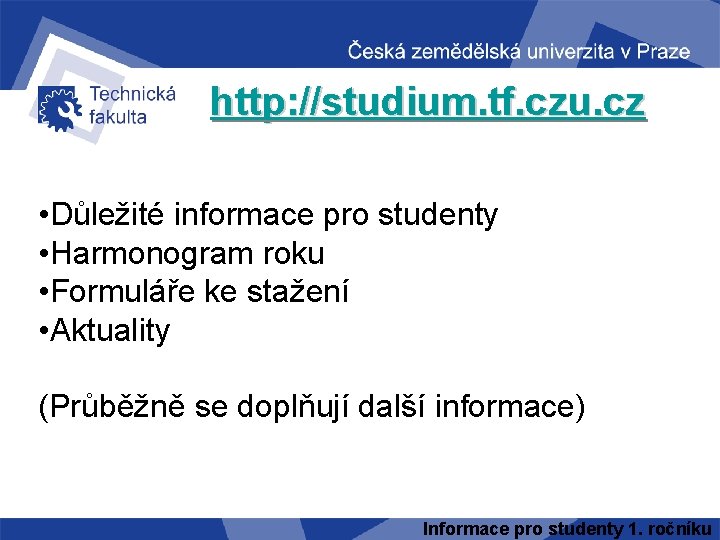 http: //studium. tf. czu. cz • Důležité informace pro studenty • Harmonogram roku •