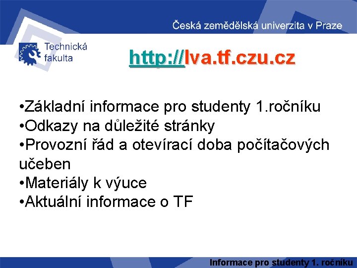http: //lva. tf. czu. cz • Základní informace pro studenty 1. ročníku • Odkazy
