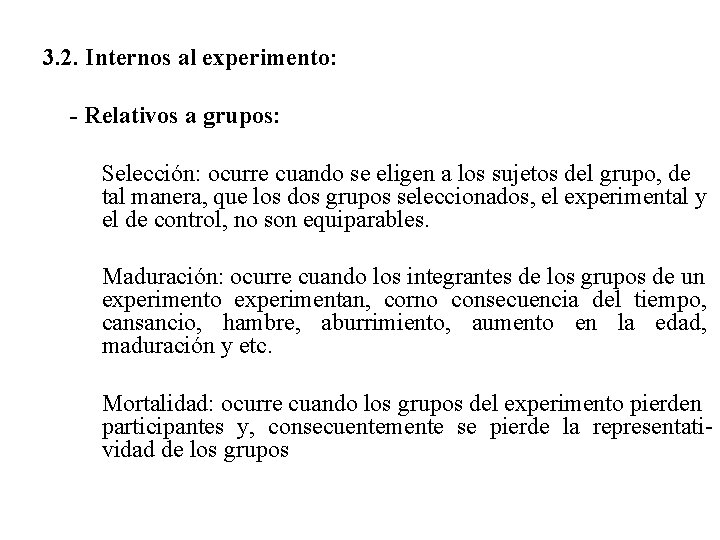 3. 2. Internos al experimento: - Relativos a grupos: Selección: ocurre cuando se eligen