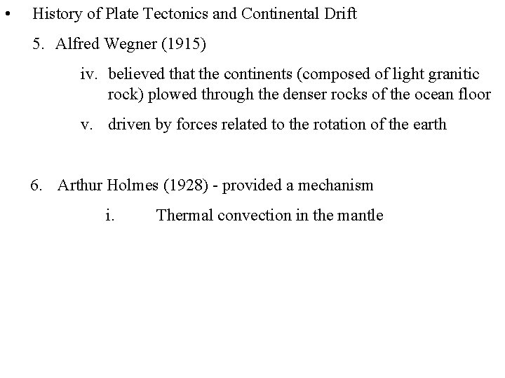  • History of Plate Tectonics and Continental Drift 5. Alfred Wegner (1915) iv.